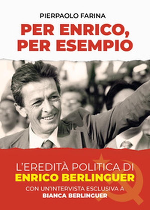 Per Enrico, per esempio. L'eredità politica di Enrico Berlinguer - Librerie.coop Per Enrico, per esempio. L'eredità politica di Enrico Berlinguer - Librerie.coop