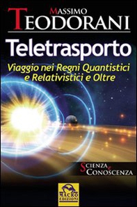 Teletrasporto. Viaggio nei regni quantistici e relativistici e oltre - Librerie.coop