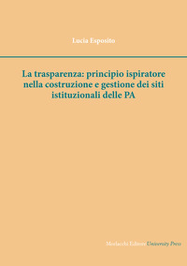 La trasparenza: principio ispiratore nella costruzione e gestione dei siti istituzionali delle PA - Librerie.coop La trasparenza: principio ispiratore nella costruzione e gestione dei siti istituzionali delle PA - Librerie.coop