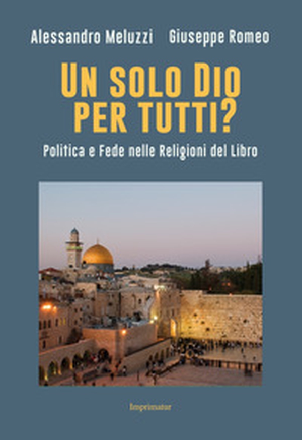 Un solo Dio per tutti? Politica e fede nelle religioni del Libro - Librerie.coop Un solo Dio per tutti? Politica e fede nelle religioni del Libro - Librerie.coop