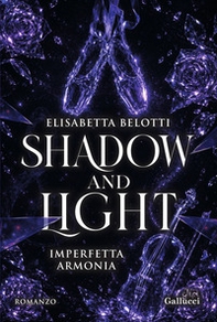 Shadow and Light. Imperfetta armonia - Librerie.coop