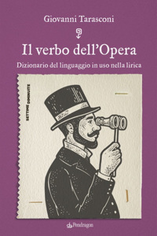 Il verbo dell'Opera. Dizionario del linguaggio in uso nella lirica - Librerie.coop Il verbo dell'Opera. Dizionario del linguaggio in uso nella lirica - Librerie.coop