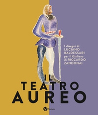 Il teatro aureo. I disegni di Luciano Baldessari per il «Giuliano» di Riccardo Zandonai - Librerie.coop