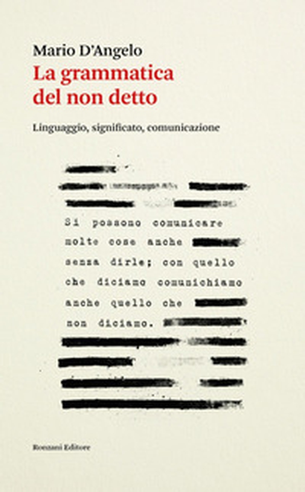 La grammatica del non detto. Linguaggio, significato, comunicazione - Librerie.coop