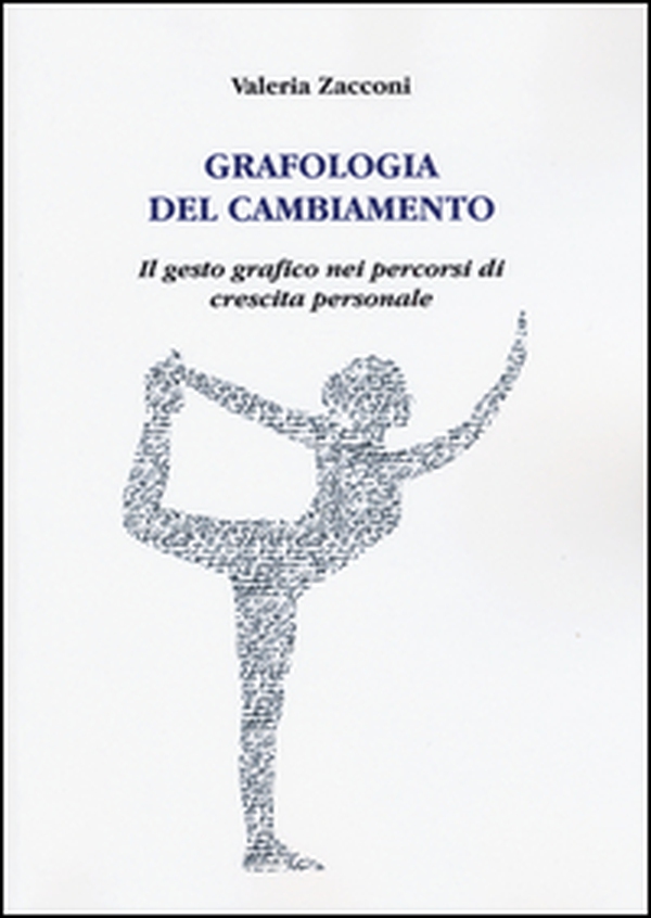 Grafologia del cambiamento. Il gesto grafico nei percorsi di crescita personale - Librerie.coop Grafologia del cambiamento. Il gesto grafico nei percorsi di crescita personale - Librerie.coop