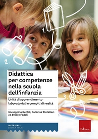 Didattica per competenze nella scuola dell'infanzia. Unità di apprendimento laboratoriali e compiti di realtà - Librerie.coop