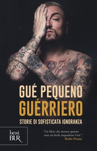 Guérriero. Storie di sofisticata ignoranza - Librerie.coop