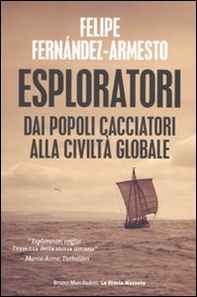 Esploratori. Dai popoli cacciatori alla civiltà globale - Librerie.coop