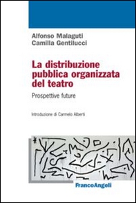 La distribuzione pubblica organizzata del teatro. Prospettive future - Librerie.coop La distribuzione pubblica organizzata del teatro. Prospettive future - Librerie.coop