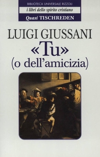 «Tu» (o dell'amicizia) - Quasi Tischreden - Volume 1 - Librerie.coop