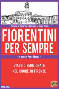 Fiorentini per sempre. Viaggio emozionale nel cuore di Firenze - Librerie.coop Fiorentini per sempre. Viaggio emozionale nel cuore di Firenze - Librerie.coop
