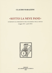 «Sotto la neve pane». Interventi da presidente dell'Accademia della Crusca (maggio 2014 - aprile 2023) - Librerie.coop