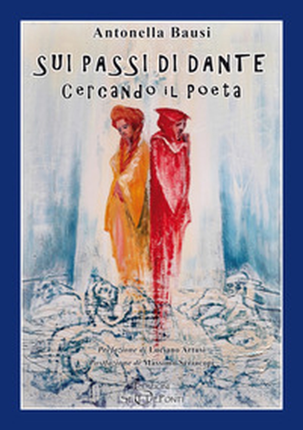 Sui passi di Dante. Cercando il poeta - Librerie.coop Sui passi di Dante. Cercando il poeta - Librerie.coop