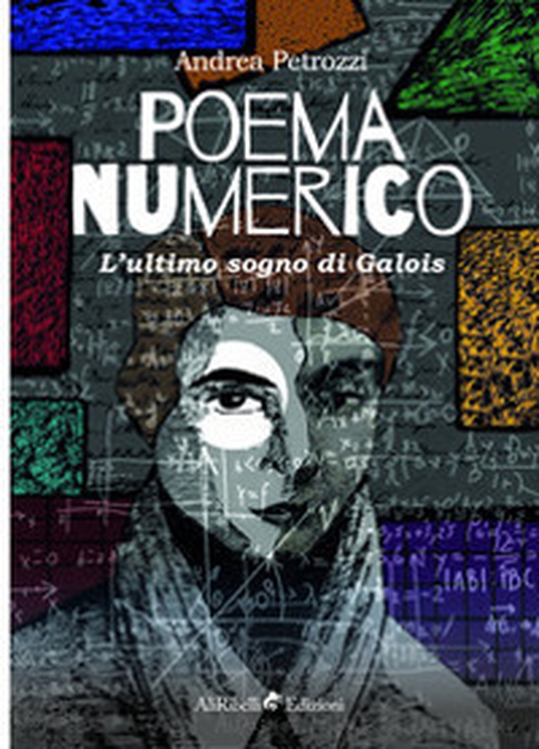 Poema numerico. L'ultimo sogno di Galois - Librerie.coop Poema numerico. L'ultimo sogno di Galois - Librerie.coop