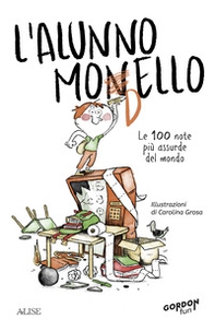 L'alunno monello. Le 100 note più assurde del mondo - Librerie.coop L'alunno monello. Le 100 note più assurde del mondo - Librerie.coop