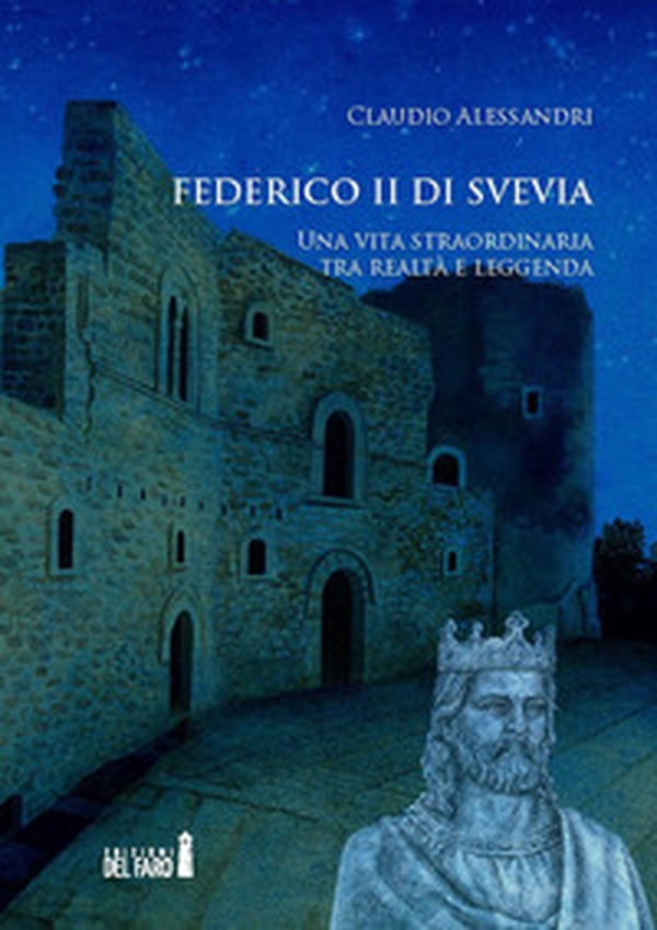 Federico II di Svevia. Una vita straordinaria tra realtà e leggenda - Librerie.coop