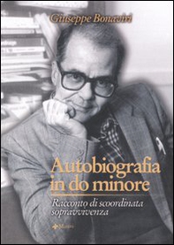 Autobiografia in do minore. Racconto di scoordinata sopravvivenza - Librerie.coop