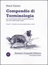 Compendio di terminologia per descrizione della variabilità esteriore nei cani e nelle razze canine - Vol. 3 - Librerie.coop