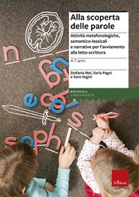 Alla scoperta delle parole. Attività metafonologiche, semantico-lessicali e narrative per l'avviamento alla letto-scrittura - Librerie.coop