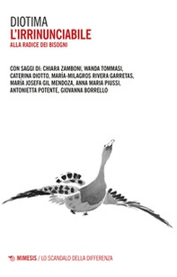 L'irrinunciabile. Alla radice dei bisogni - Librerie.coop