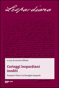 Carteggi leopardiani inediti. Prospero Viani e la famiglia Leopardi - Librerie.coop