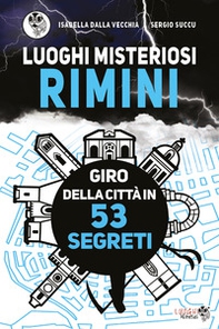 Luoghi misteriosi Rimini. Giro della città in 53 segreti - Librerie.coop Luoghi misteriosi Rimini. Giro della città in 53 segreti - Librerie.coop