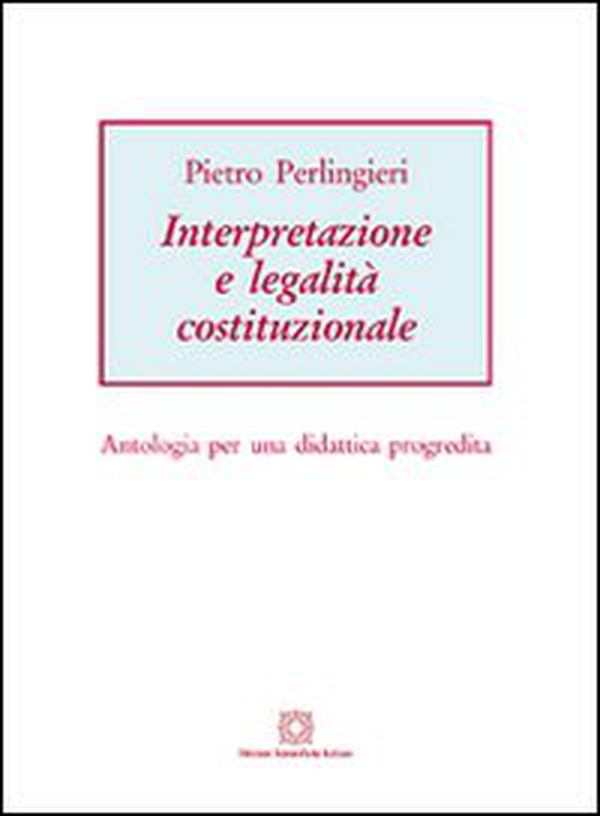 Interpretazione e legalità costituzionale - Librerie.coop Interpretazione e legalità costituzionale - Librerie.coop