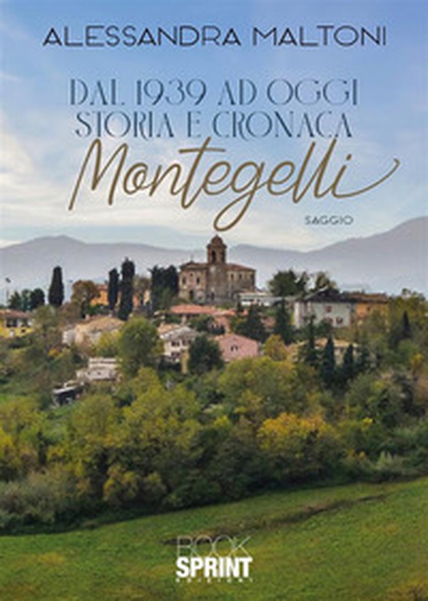 Dal 1939 ad oggi. Storia e cronaca. Montegelli - Librerie.coop Dal 1939 ad oggi. Storia e cronaca. Montegelli - Librerie.coop