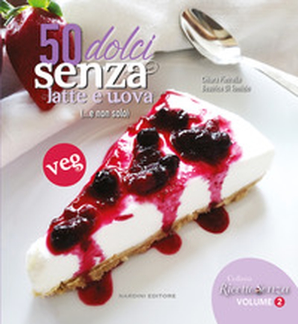 50 dolci senza latte e uova (...e non solo) - Librerie.coop 50 dolci senza latte e uova (...e non solo) - Librerie.coop