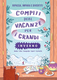 Compiti delle vacanze per i grandi. Inverno - Librerie.coop Compiti delle vacanze per i grandi. Inverno - Librerie.coop