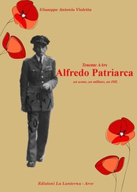 Tenente AArs Alfredo Patriarca. Un uomo, un militare, un IMI - Librerie.coop