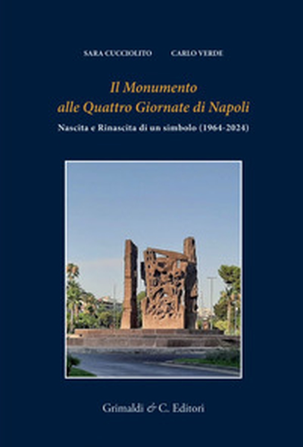 Il monumento alle Quattro giornate di Napoli. Nascita e rinascita di un simbolo (1964-2024) - Librerie.coop Il monumento alle Quattro giornate di Napoli. Nascita e rinascita di un simbolo (1964-2024) - Librerie.coop