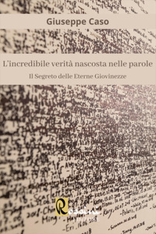 L'incredibile verità nascosta nelle parole. Il segreto delle eterne giovinezze - Librerie.coop L'incredibile verità nascosta nelle parole. Il segreto delle eterne giovinezze - Librerie.coop