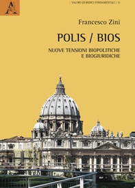 Polis/bios. Nuove tensioni biopolitiche e biogiuridiche - Librerie.coop
