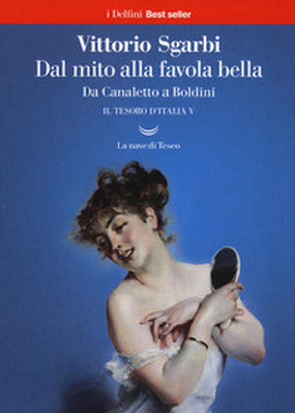 Dal mito alla favola bella. Da Canaletto a Boldini. Il tesoro d'Italia - Vol. 5 - Librerie.coop Dal mito alla favola bella. Da Canaletto a Boldini. Il tesoro d'Italia - Vol. 5 - Librerie.coop