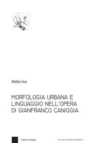 Morfologia urbana e linguaggio nell'opera di Gianfranco Caniggia - Librerie.coop Morfologia urbana e linguaggio nell'opera di Gianfranco Caniggia - Librerie.coop