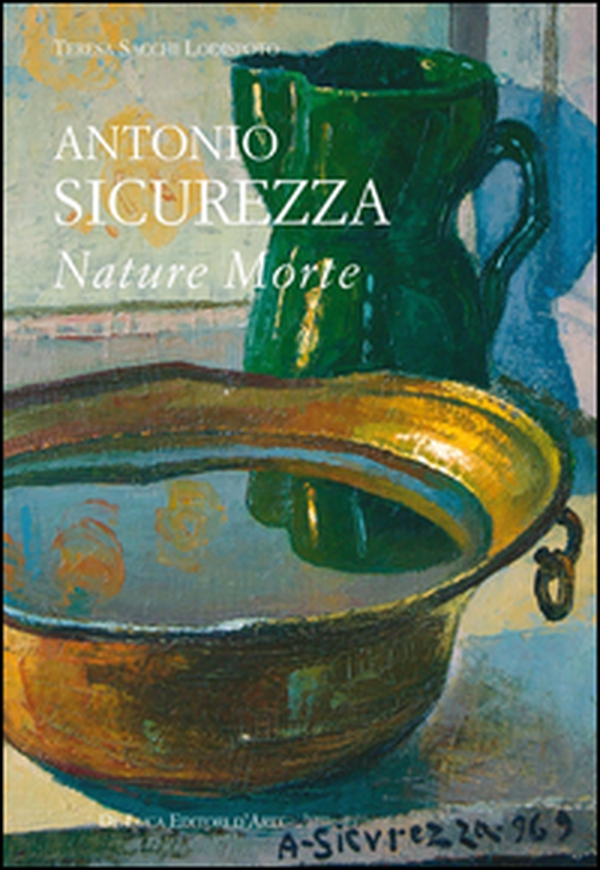 Antonio Sicurezza. Nature morte - Librerie.coop Antonio Sicurezza. Nature morte - Librerie.coop