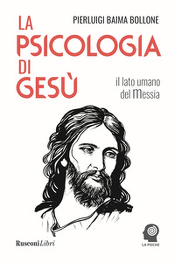 La psicologia di Gesù. Il lato umano del Messia - Librerie.coop La psicologia di Gesù. Il lato umano del Messia - Librerie.coop