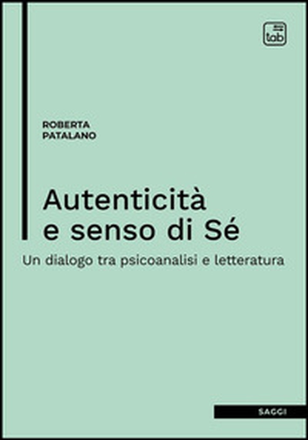 Autenticità e senso di sé. Un dialogo tra psicoanalisi e letteratura - Librerie.coop Autenticità e senso di sé. Un dialogo tra psicoanalisi e letteratura - Librerie.coop