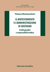 Il biotestamento e l'amministrazione di sostegno. Profili giuridici e responsabilità medica - Librerie.coop