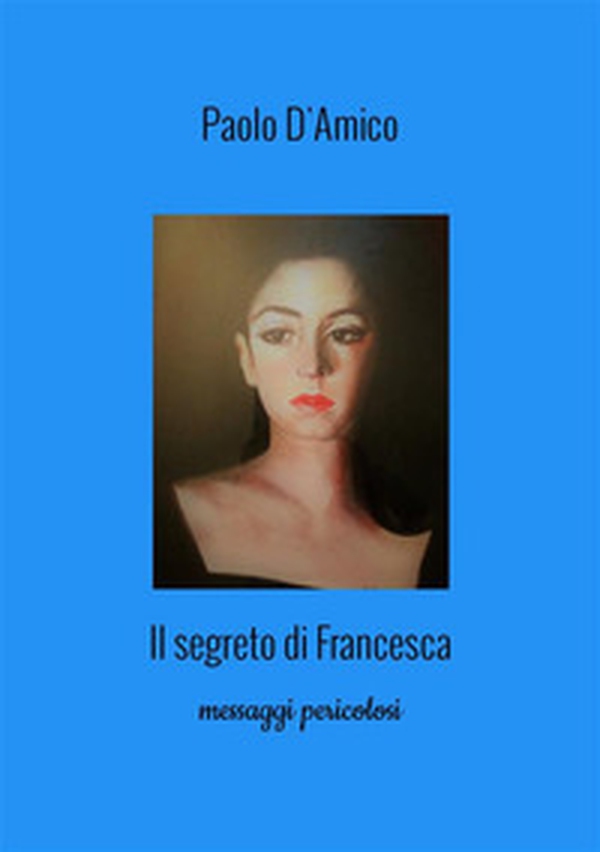 Il segreto di Francesca - Librerie.coop Il segreto di Francesca - Librerie.coop