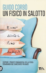 Un fisico in salotto. Scoprire i principi fondamentali della fisica, scambiando due chiacchiere fra amici - Librerie.coop Un fisico in salotto. Scoprire i principi fondamentali della fisica, scambiando due chiacchiere fra amici - Librerie.coop