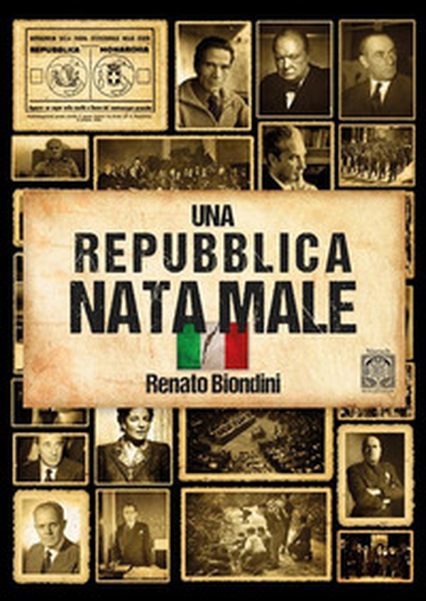 Una repubblica nata male. L'Italia dal fascismo al secondo dopoguerra - Librerie.coop Una repubblica nata male. L'Italia dal fascismo al secondo dopoguerra - Librerie.coop