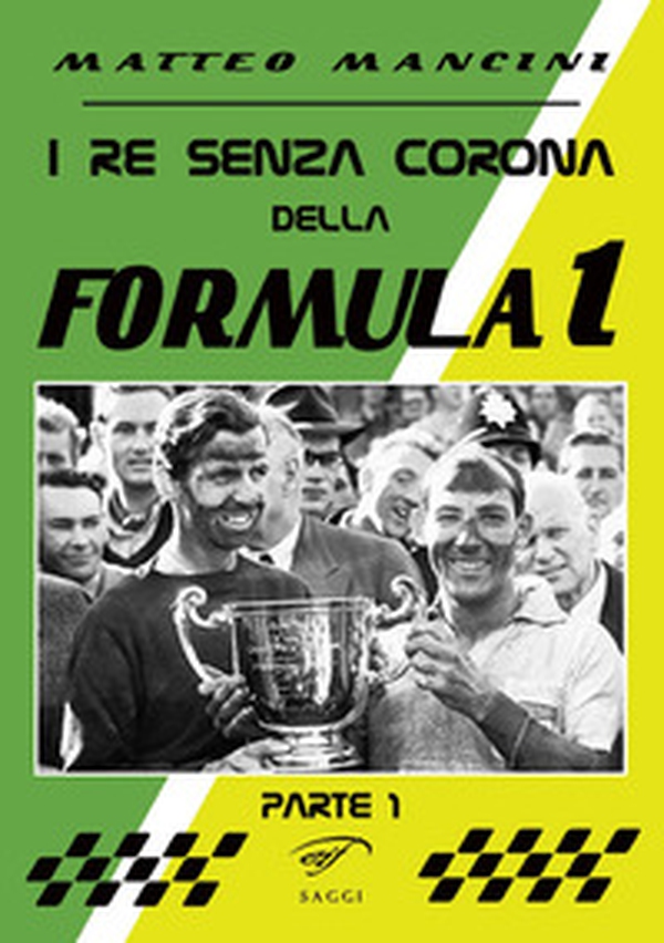 I re senza corona della Formula 1 - Vol. 1 - Librerie.coop I re senza corona della Formula 1 - Vol. 1 - Librerie.coop