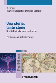 Una storia, tante storie. Studi di storia internazionale - Librerie.coop