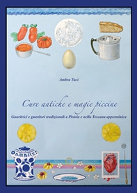 Cure antiche e magie piccine. Guaritrici e guaritori tradizionali a Pistoia e nella Toscana appenninica - Librerie.coop Cure antiche e magie piccine. Guaritrici e guaritori tradizionali a Pistoia e nella Toscana appenninica - Librerie.coop