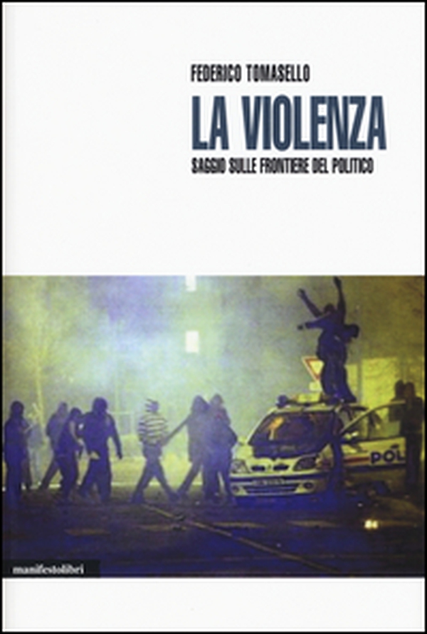 La violenza. Saggio sulle frontiere del politico - Librerie.coop La violenza. Saggio sulle frontiere del politico - Librerie.coop