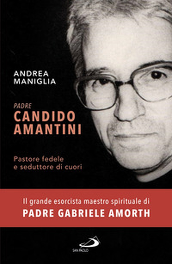 Padre Candido Amantini. Pastore fedele e seduttore di cuori - Librerie.coop Padre Candido Amantini. Pastore fedele e seduttore di cuori - Librerie.coop