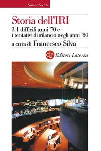 Storia dell'IRI. 3. I difficili anni '70 e i tentativi di rilancio negli anni '80 - Librerie.coop