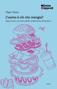 L'uomo è ciò che mangia? Appunti per una teoria della cittadinanza alimentare - Librerie.coop